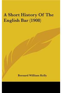 A Short History Of The English Bar (1908)