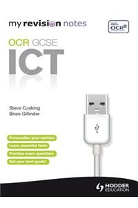 My Revision Notes: OCR Information & Communication Technology GCSE