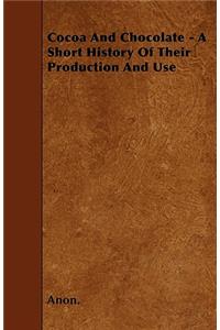 Cocoa And Chocolate - A Short History Of Their Production And Use