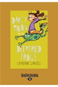 Darcy Moon and the Deep-Fried Frogs (Large Print 16pt)