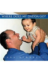 Where Does My Dadda Go?