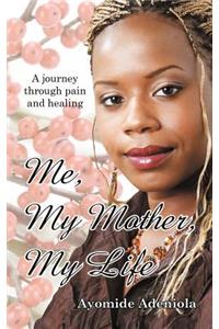 Me, My Mother, My Life