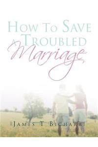How To Save A Troubled Marriage