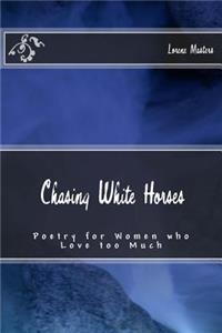 Chasing White Horses