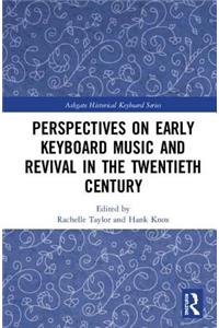 Perspectives on Early Keyboard Music and Revival in the Twentieth Century