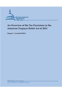 Overview of the Tax Provisions in the American Taxpayer Relief Act of 2012