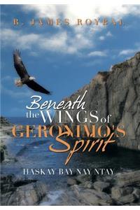 Beneath the Wings of Geronimo's Spirit