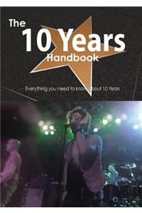 The 10 Years Handbook - Everything You Need to Know about 10 Years