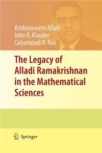 Legacy of Alladi Ramakrishnan in the Mathematical Sciences