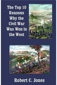 The Top 10 Reasons Why the Civil War Was Won in the West