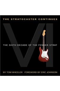 The Stratocaster Continues: The Sixth Decade of the Fender Strat