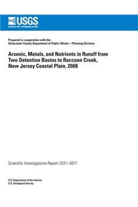 Arsenic, Metals, and Nutrients in Runoff from Two Detention Basins to Raccoon Creek, New Jersey Coastal Plain, 2008