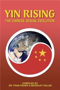 YIN RISING The Chinese Sexual Evolution