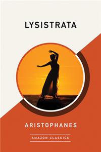 Lysistrata (AmazonClassics Edition)