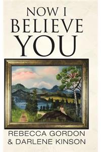 Now I Believe You