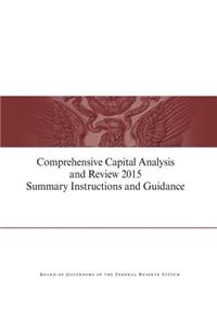 Comprehensive Capital Analysis and Review 2015 Summary Instruction and Guidance