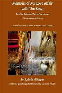Memoirs of My Love Affair with the King: Out of the Birthings of Face to Face Intimacy