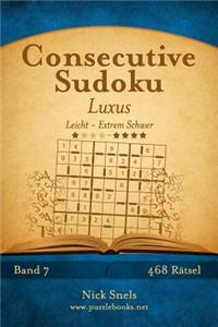 Consecutive Sudoku Luxus - Leicht bis Extrem Schwer - Band 7 - 468 Rätsel