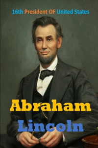 Abraham Lincoln- American Politician