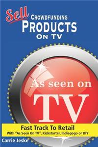 Sell Crowdfunding Products on TV