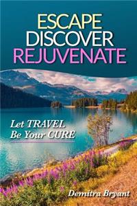 Escape Discover Rejuvenate