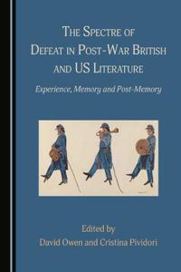 Spectre of Defeat in Post-War British and Us Literature: Experience, Memory and Post-Memory