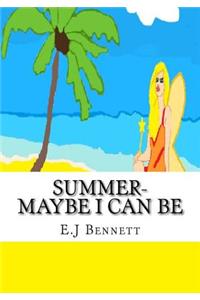 Summer- Maybe I can be