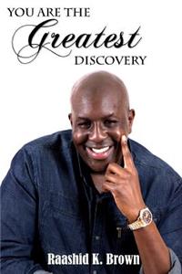 You are the Greatest Discovery