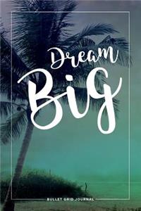 Bullet Grid Journal: Dream Big: Palm, 150 Dot-Grid Pages, 6-X 9-