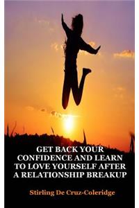 Get Back Your Confidence and Learn to Love Yourself After a Relationship Breakup