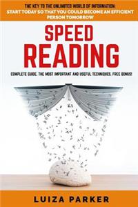 SPEED READING, COMPLETE GUIDE. The key to the unlimited world of information