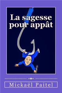 La Sagesse Pour Appât