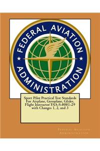 Sport Pilot Practical Test Standards For Airplane, Gyroplane, Glider, Flight Instructor FAA-S-8081-29 with Changes 1, 2, and 3