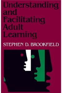Understanding and Facilitating Adult Learning