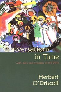 Conversations in Time with Men and Women of the Bible