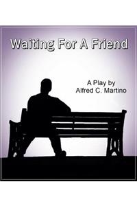 Waiting for a Friend