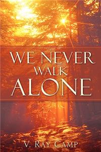 We Never Walk Alone