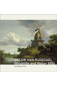 Jacob Van Ruisdael: Windmills and Water Mills