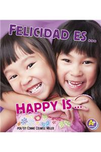 Felicidad Es.../Happy Is...