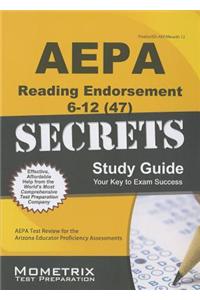 Aepa Reading Endorsement 6-12 (47) Secrets Study Guide: Aepa Test Review for the Arizona Educator Proficiency Assessments
