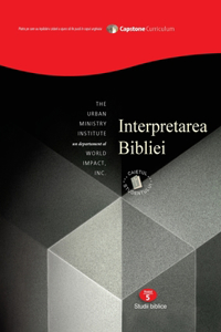 Bible Interpretation, Student Workbook Subtitle Capstone Module 5, Romanian