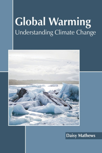 Global Warming: Understanding Climate Change