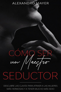 Cómo ser un Maestro Seductor