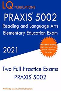 PRAXIS 5002 Reading and Language Arts Elementary Education
