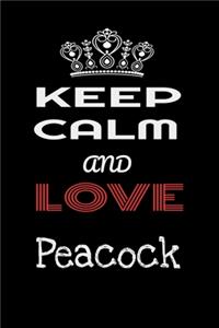 Keep Calm And Love Peacock