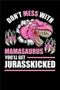 Don't Mess With Mamasaurus You'll Get Jurasskicked
