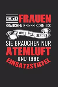 Echte Frauen Brauchen Keinen Schmuck Oder Hohe Schuhe - Sie Brauchen Nur Atemluft Und Ihre Einsatzstiefel