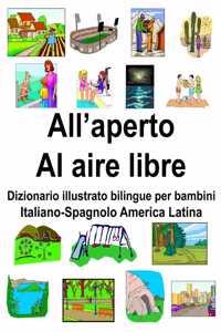 Italiano-Spagnolo America Latina All'aperto/Al aire libre Dizionario illustrato bilingue per bambini