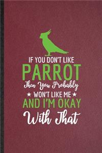 If You Don't Like Parrot Then You Probably Won't Like Me and I'm Okay with That