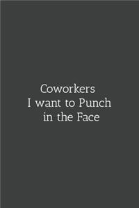 Coworkers i want to punch in the face